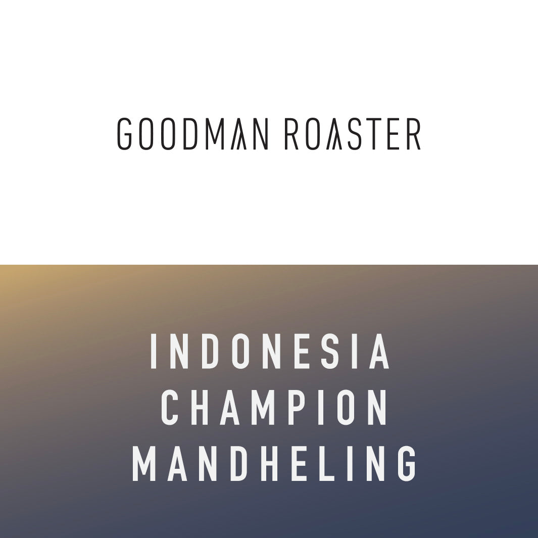 Goodman Roaster - Indonesia Champion Mandheling